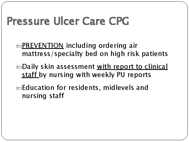 Pressure Ulcer Care CPG PREVENTION including ordering air mattress/specialty bed on high risk patients
