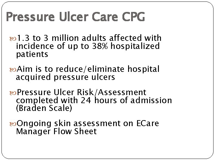 Pressure Ulcer Care CPG 1. 3 to 3 million adults affected with incidence of