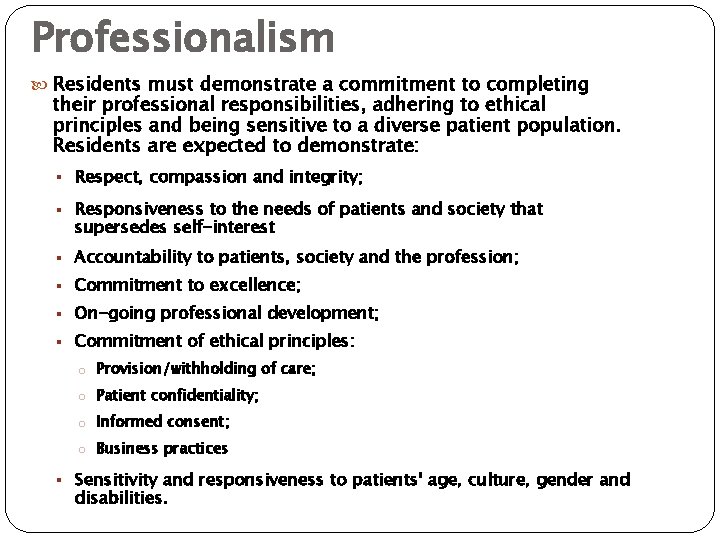 Professionalism Residents must demonstrate a commitment to completing their professional responsibilities, adhering to ethical