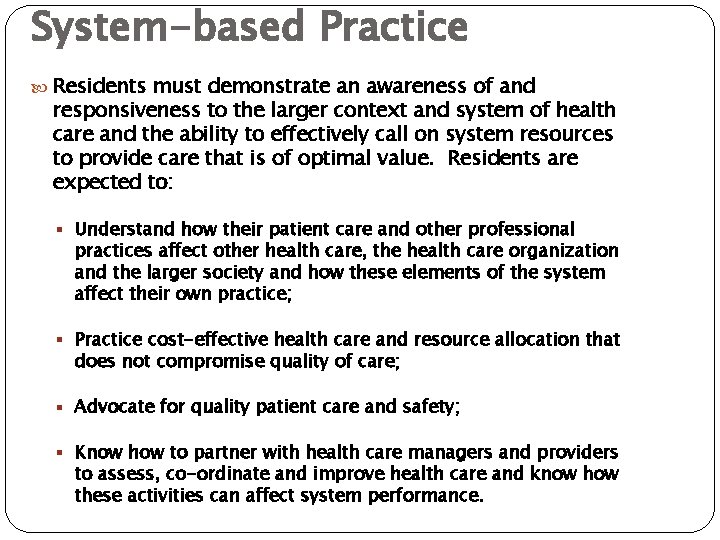 System-based Practice Residents must demonstrate an awareness of and responsiveness to the larger context