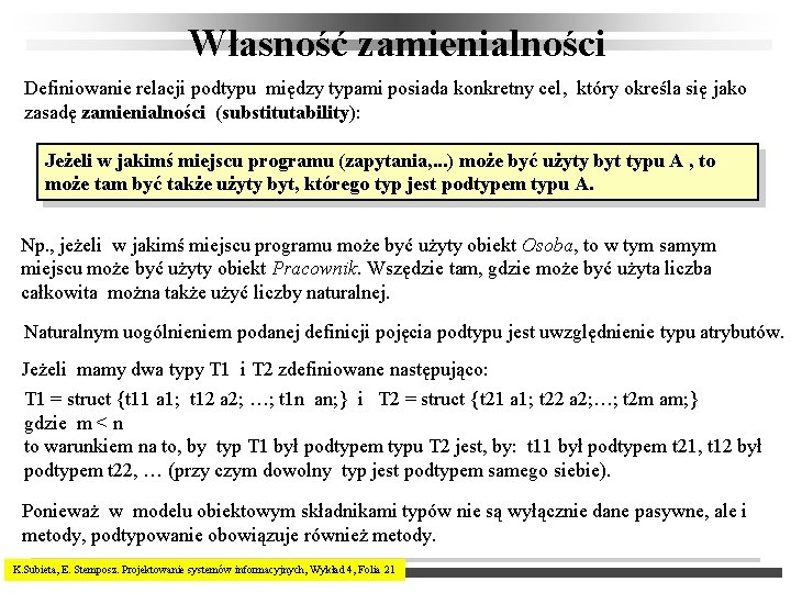 Własność zamienialności Definiowanie relacji podtypu między typami posiada konkretny cel, który określa się jako