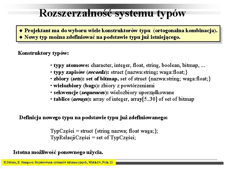 Rozszerzalność systemu typów ¨ Projektant ma do wyboru wiele konstruktorów typu (ortogonalna kombinacja). ¨