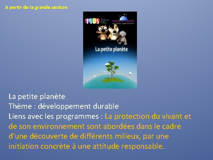 A partir de la grande section La petite planète Thème : développement durable Liens