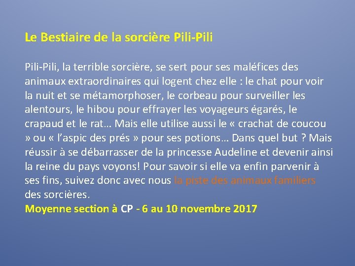 Le Bestiaire de la sorcière Pili-Pili, la terrible sorcière, se sert pour ses maléfices