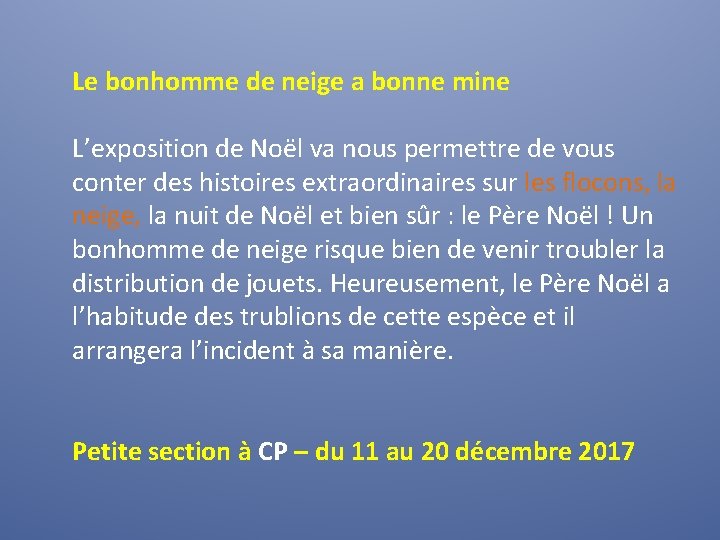 Le bonhomme de neige a bonne mine L’exposition de Noël va nous permettre de