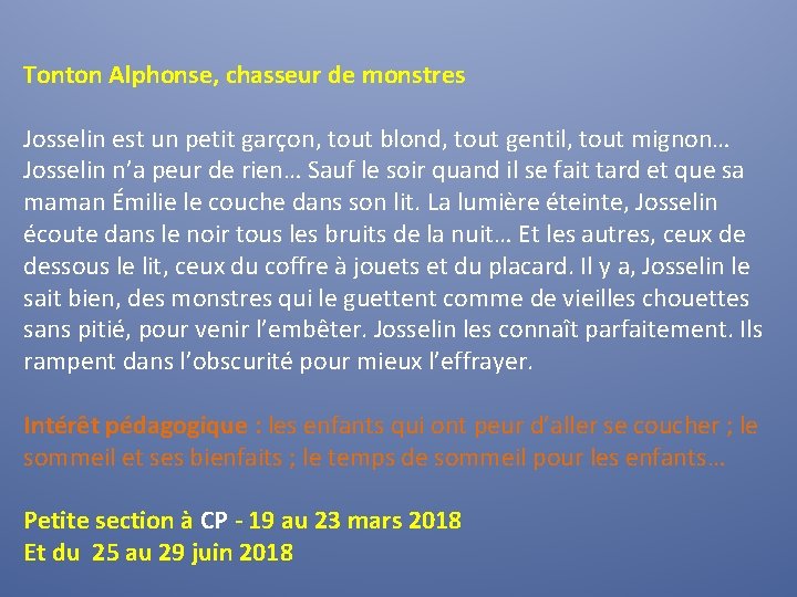 Tonton Alphonse, chasseur de monstres Josselin est un petit garçon, tout blond, tout gentil,