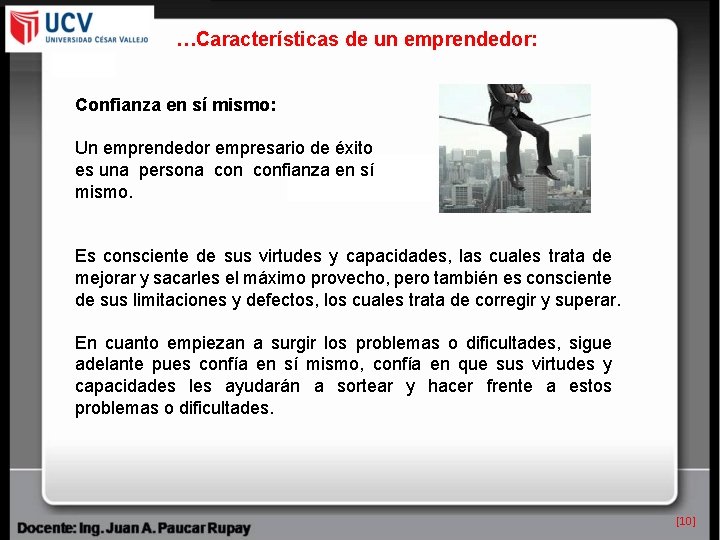 …Características de un emprendedor: Confianza en sí mismo: Un emprendedor empresario de éxito es