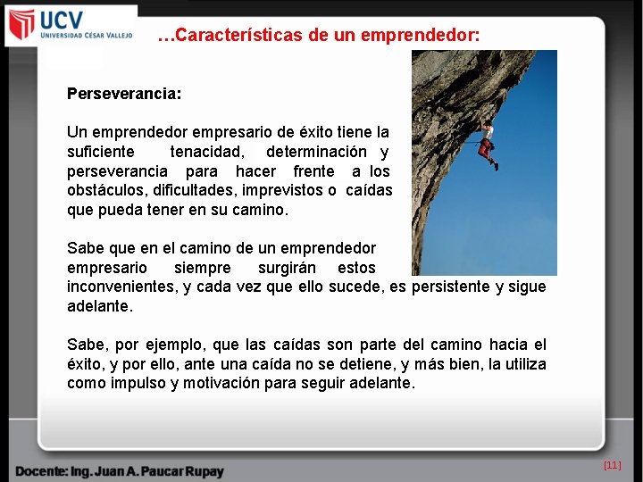 …Características de un emprendedor: Perseverancia: Un emprendedor empresario de éxito tiene la suficiente tenacidad,