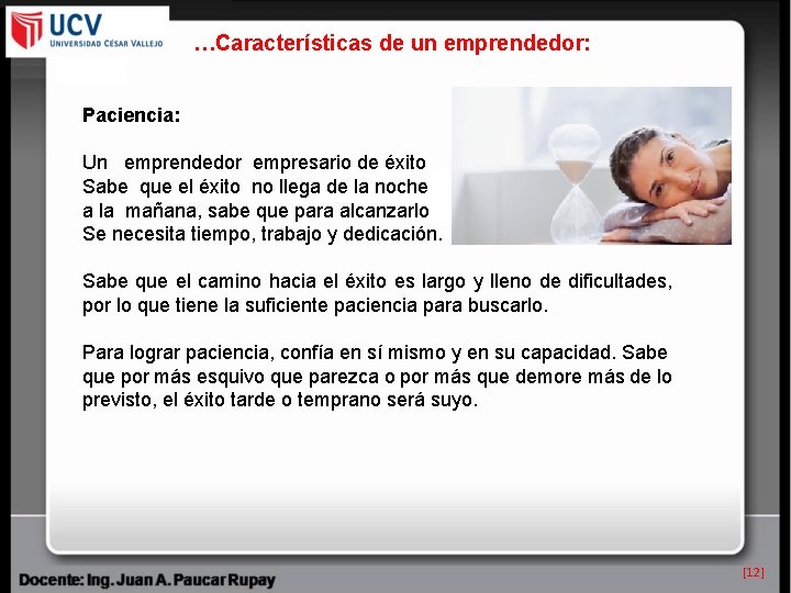 …Características de un emprendedor: Paciencia: Un emprendedor empresario de éxito Sabe que el éxito