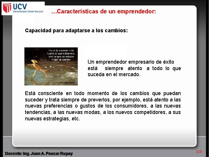 …Características de un emprendedor: Capacidad para adaptarse a los cambios: Un emprendedor empresario de