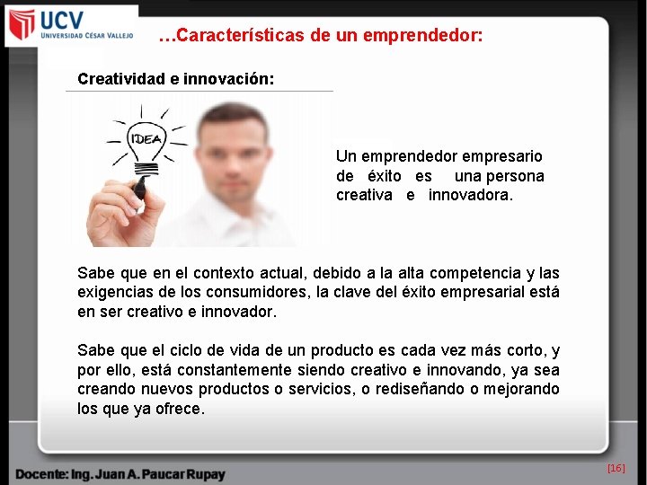 …Características de un emprendedor: Creatividad e innovación: Un emprendedor empresario de éxito es una