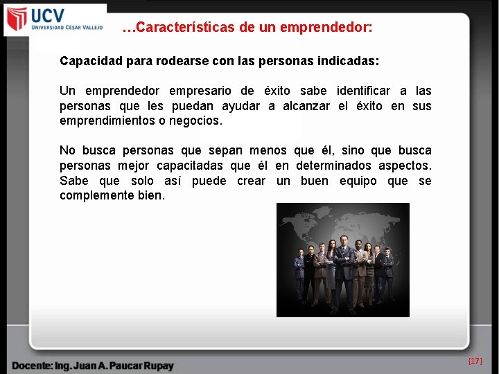 …Características de un emprendedor: Capacidad para rodearse con las personas indicadas: Un emprendedor empresario