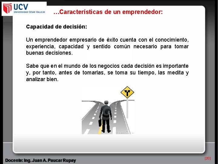 …Características de un emprendedor: Capacidad de decisión: Un emprendedor empresario de éxito cuenta con