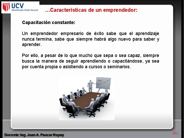 …Características de un emprendedor: Capacitación constante: Un emprendedor empresario de éxito sabe que el