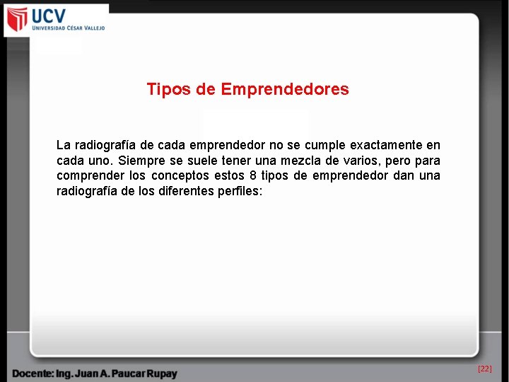 Tipos de Emprendedores La radiografía de cada emprendedor no se cumple exactamente en cada