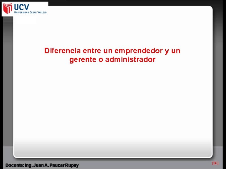 Diferencia entre un emprendedor y un gerente o administrador [26] 