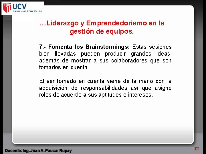 …Liderazgo y Emprendedorismo en la gestión de equipos. 7. - Fomenta los Brainstormings: Estas