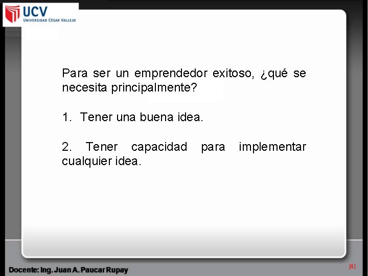 Para ser un emprendedor exitoso, ¿qué se necesita principalmente? 1. Tener una buena idea.