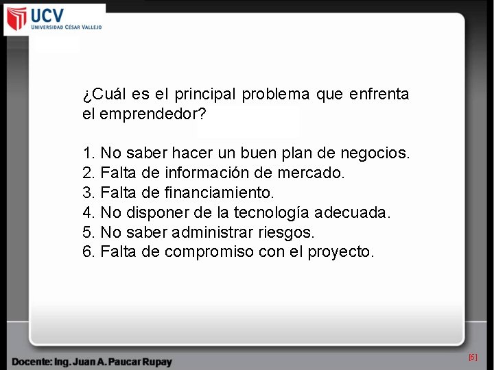 ¿Cuál es el principal problema que enfrenta el emprendedor? 1. No saber hacer un