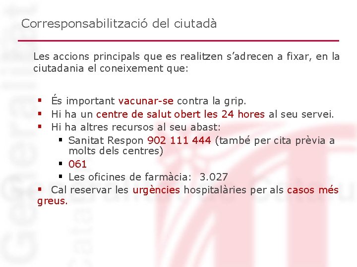 Corresponsabilització del ciutadà Les accions principals que es realitzen s’adrecen a fixar, en la Corresponsabilització del ciutadà Les accions principals que es realitzen s’adrecen a fixar, en la