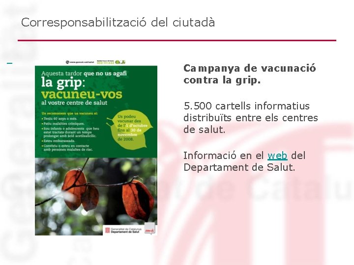 Corresponsabilització del ciutadà Campanya de vacunació contra la grip. 5. 500 cartells informatius Corresponsabilització del ciutadà Campanya de vacunació contra la grip. 5. 500 cartells informatius
