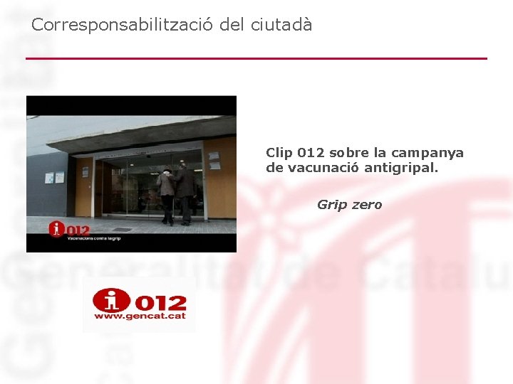 Corresponsabilització del ciutadà Clip 012 sobre la campanya de vacunació antigripal. Grip zero Corresponsabilització del ciutadà Clip 012 sobre la campanya de vacunació antigripal. Grip zero