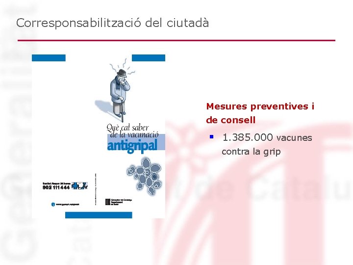 Corresponsabilització del ciutadà Mesures preventives i de consell § 1. 385. 000 vacunes contra Corresponsabilització del ciutadà Mesures preventives i de consell § 1. 385. 000 vacunes contra
