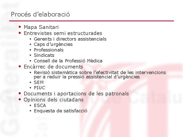 Procés d’elaboració § Mapa Sanitari § Entrevistes semi estructurades § § § Gerents i Procés d’elaboració § Mapa Sanitari § Entrevistes semi estructurades § § § Gerents i