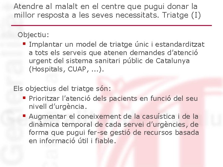 Atendre al malalt en el centre que pugui donar la millor resposta a les Atendre al malalt en el centre que pugui donar la millor resposta a les