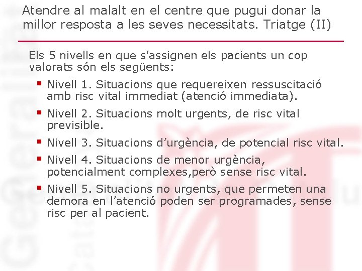 Atendre al malalt en el centre que pugui donar la millor resposta a les Atendre al malalt en el centre que pugui donar la millor resposta a les