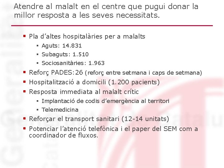 Atendre al malalt en el centre que pugui donar la millor resposta a les Atendre al malalt en el centre que pugui donar la millor resposta a les