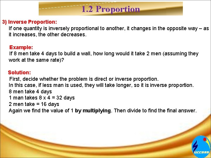 1. 2 Proportion 3) Inverse Proportion: If one quantity is inversely proportional to another,