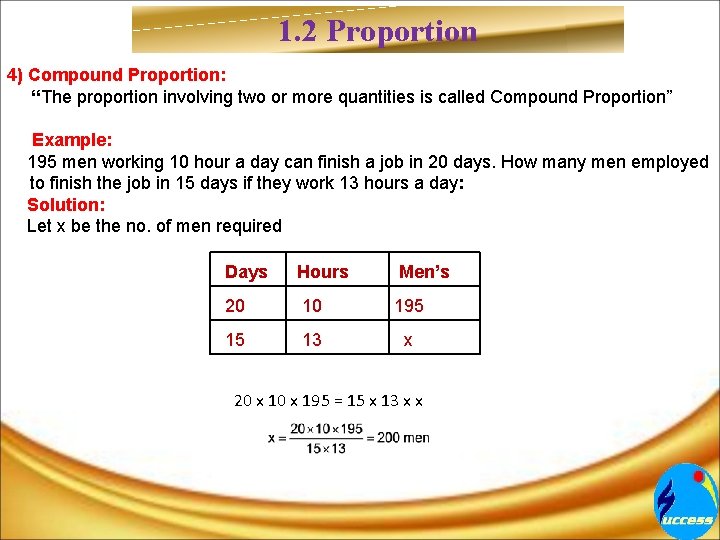 1. 2 Proportion 4) Compound Proportion: “The proportion involving two or more quantities is