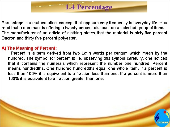 1. 4 Percentage is a mathematical concept that appears very frequently in everyday life.