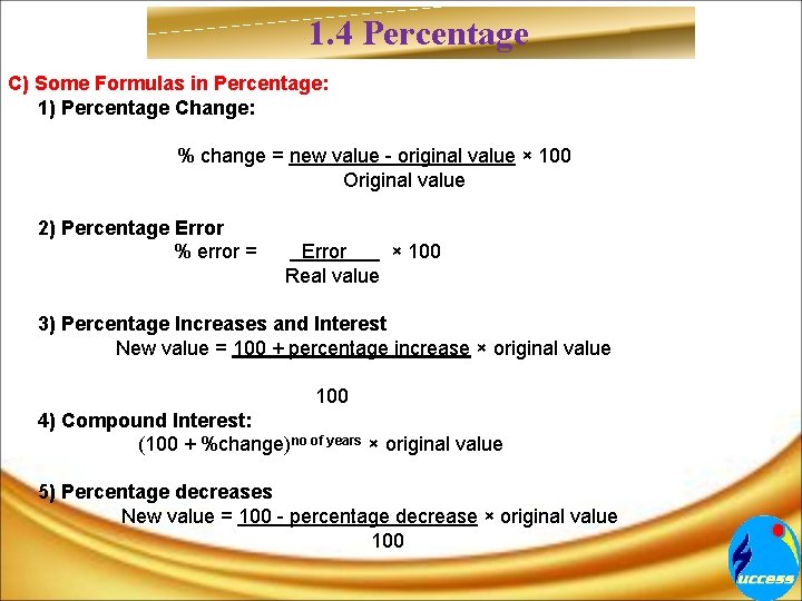 1. 4 Percentage C) Some Formulas in Percentage: 1) Percentage Change: % change =