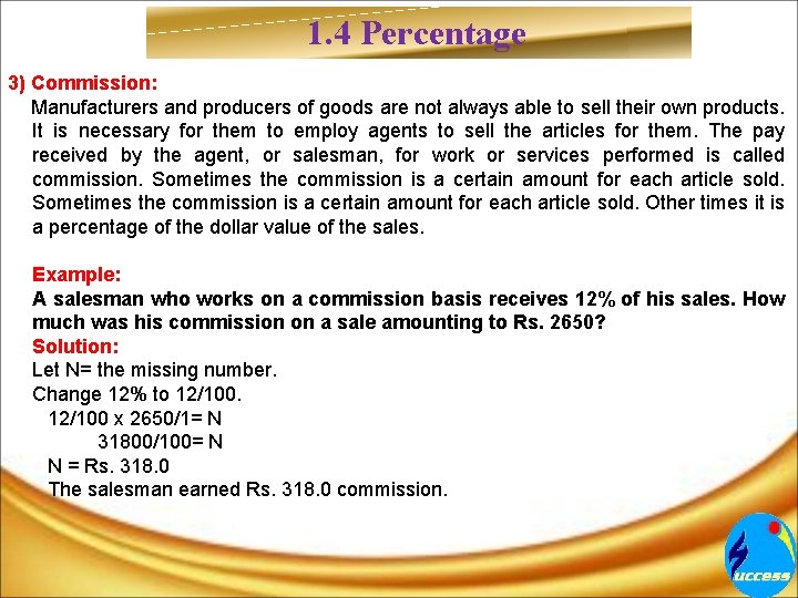 1. 4 Percentage 3) Commission: Manufacturers and producers of goods are not always able