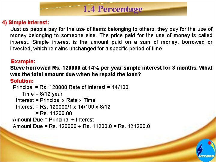 1. 4 Percentage 4) Simple interest: Just as people pay for the use of