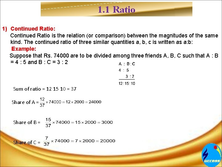 1. 1 Ratio 1) Continued Ratio: Continued Ratio is the relation (or comparison) between