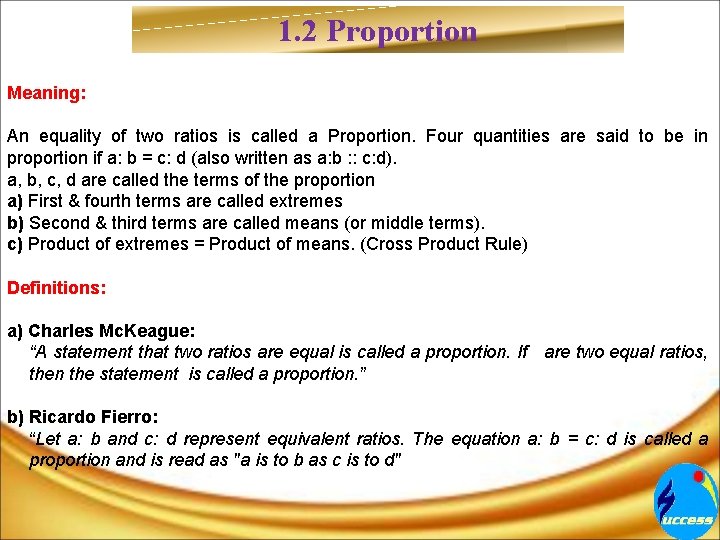 1. 2 Proportion Meaning: An equality of two ratios is called a Proportion. Four