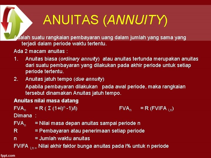 ANUITAS (ANNUITY) Adalah suatu rangkaian pembayaran uang dalam jumlah yang sama yang terjadi dalam