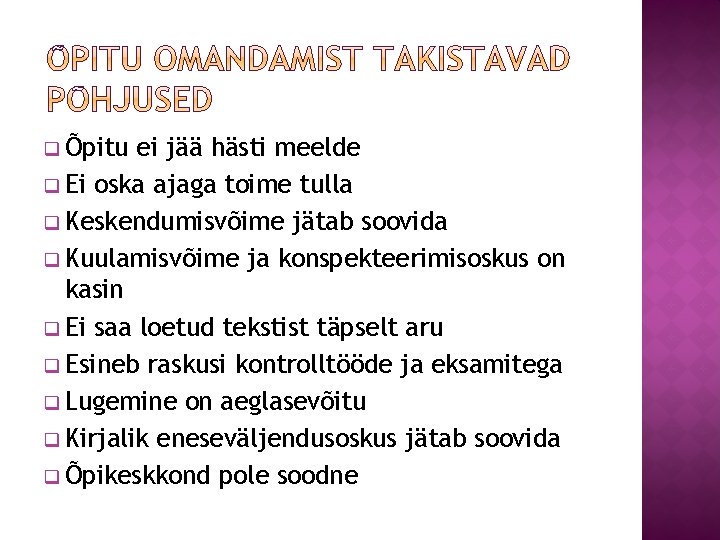 q Õpitu ei jää hästi meelde q Ei oska ajaga toime tulla q Keskendumisvõime