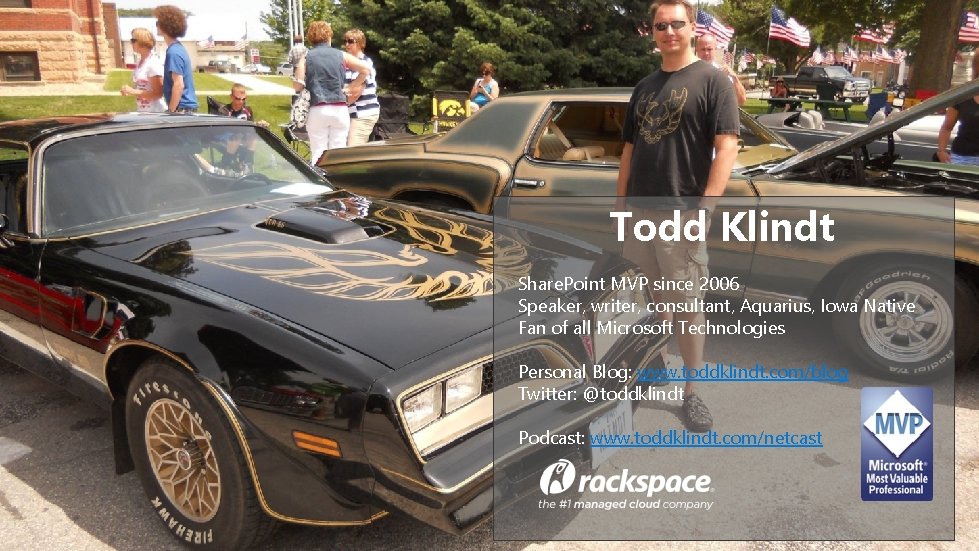 Todd Klindt Share. Point MVP since 2006 Speaker, writer, consultant, Aquarius, Iowa Native Fan