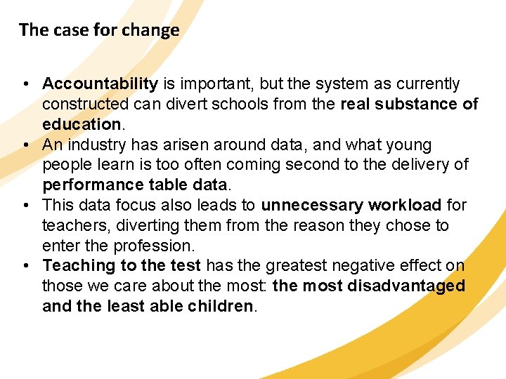 The case for change • Accountability is important, but the system as currently constructed