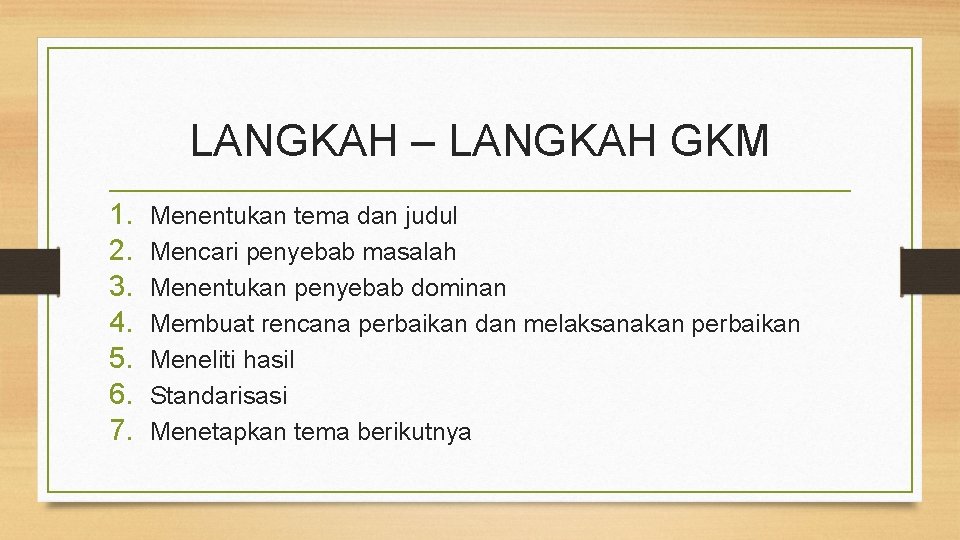 LANGKAH – LANGKAH GKM 1. 2. 3. 4. 5. 6. 7. Menentukan tema dan