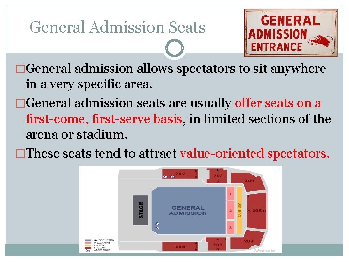 General Admission Seats �General admission allows spectators to sit anywhere in a very specific