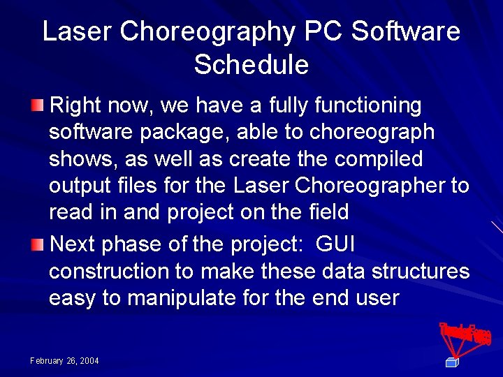 Laser Choreography PC Software Schedule Right now, we have a fully functioning software package,