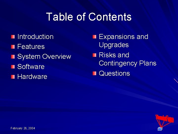 Table of Contents Introduction Features System Overview Software Hardware February 26, 2004 Expansions and