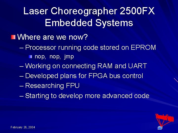 Laser Choreographer 2500 FX Embedded Systems Where are we now? – Processor running code