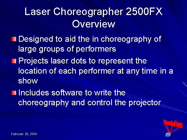 Laser Choreographer 2500 FX Overview Designed to aid the in choreography of large groups