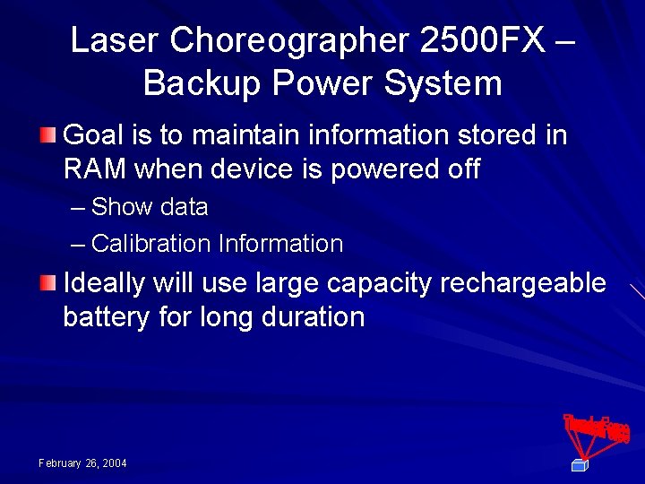 Laser Choreographer 2500 FX – Backup Power System Goal is to maintain information stored
